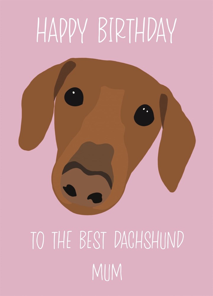Happy Birthday Dachshund Mum Card