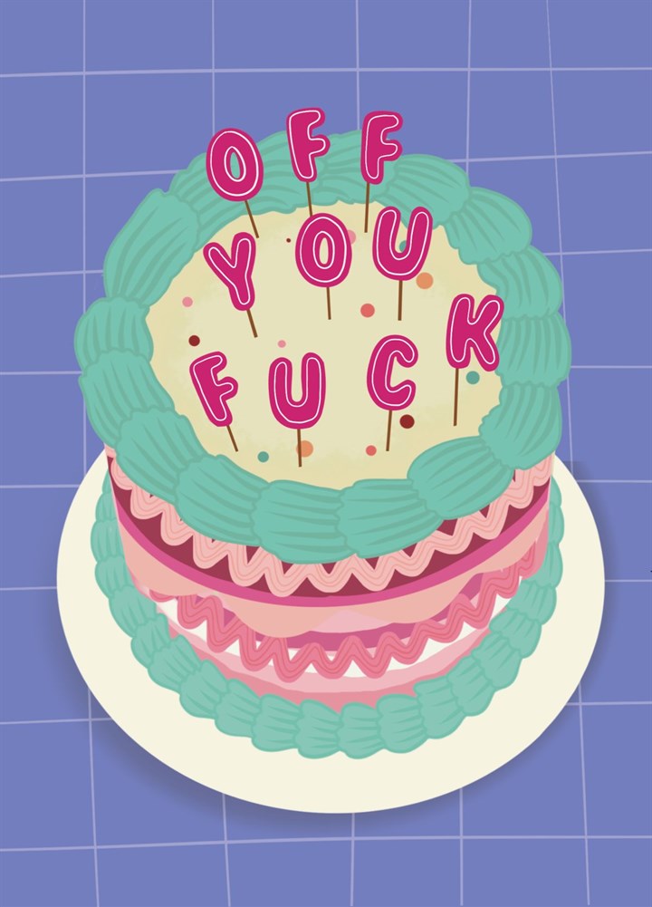 Off You Fuck Cake Card