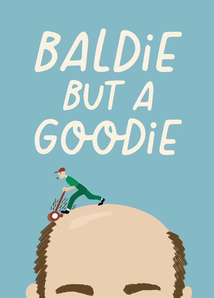 Funny Father's Day Card - Baldie But A Goodie