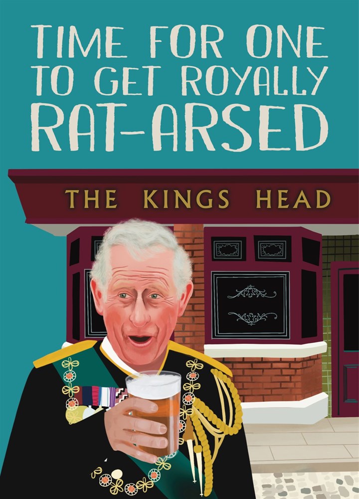 King Charles Rat-Arsed Birthday Card