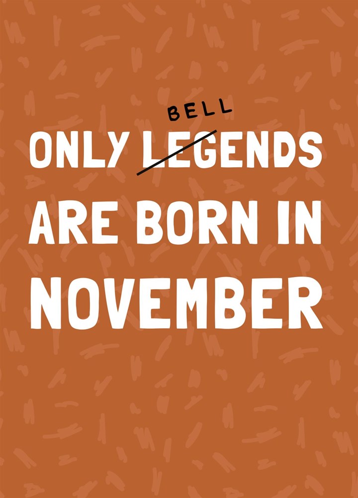 Only Bellends Are Born In November Card