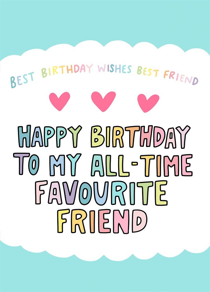 Happy Birthday All-Time Favourite Friend Card