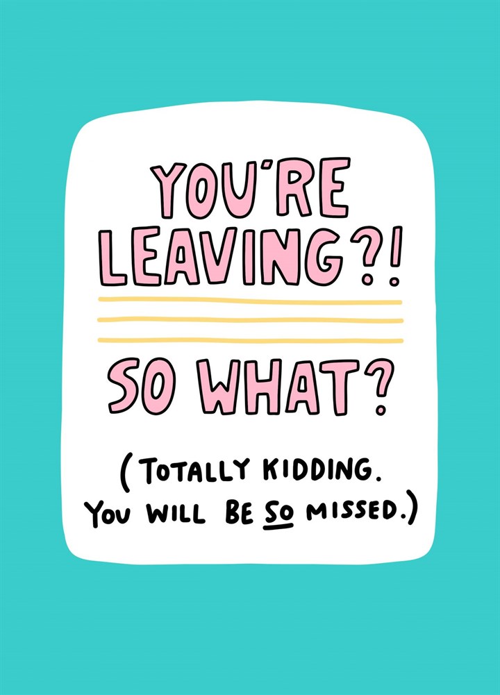 You're Leaving Card