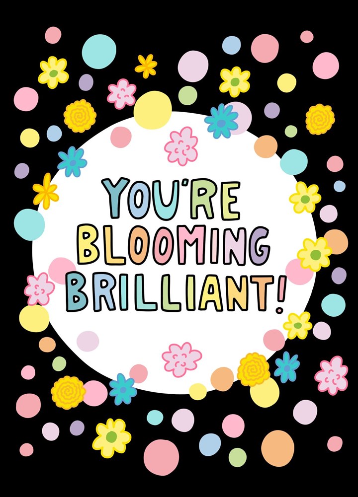You're Blooming Brilliant Card
