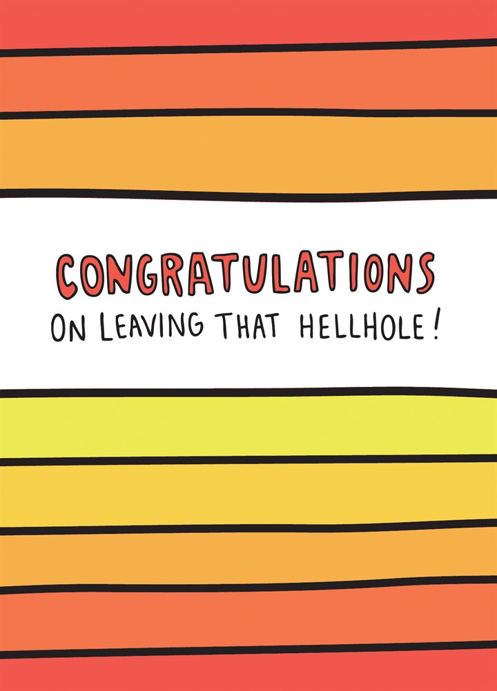 Congratulations On Leaving That Hellhole Card