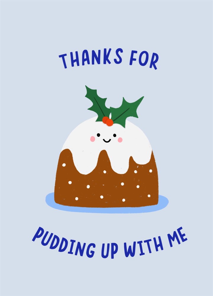 Thanks For Pudding Up With Me, Funny Christmas Card