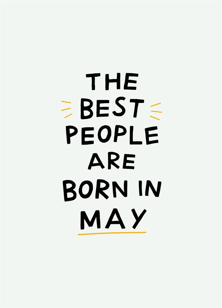 The Best People Are Born In May- May Birthday Card