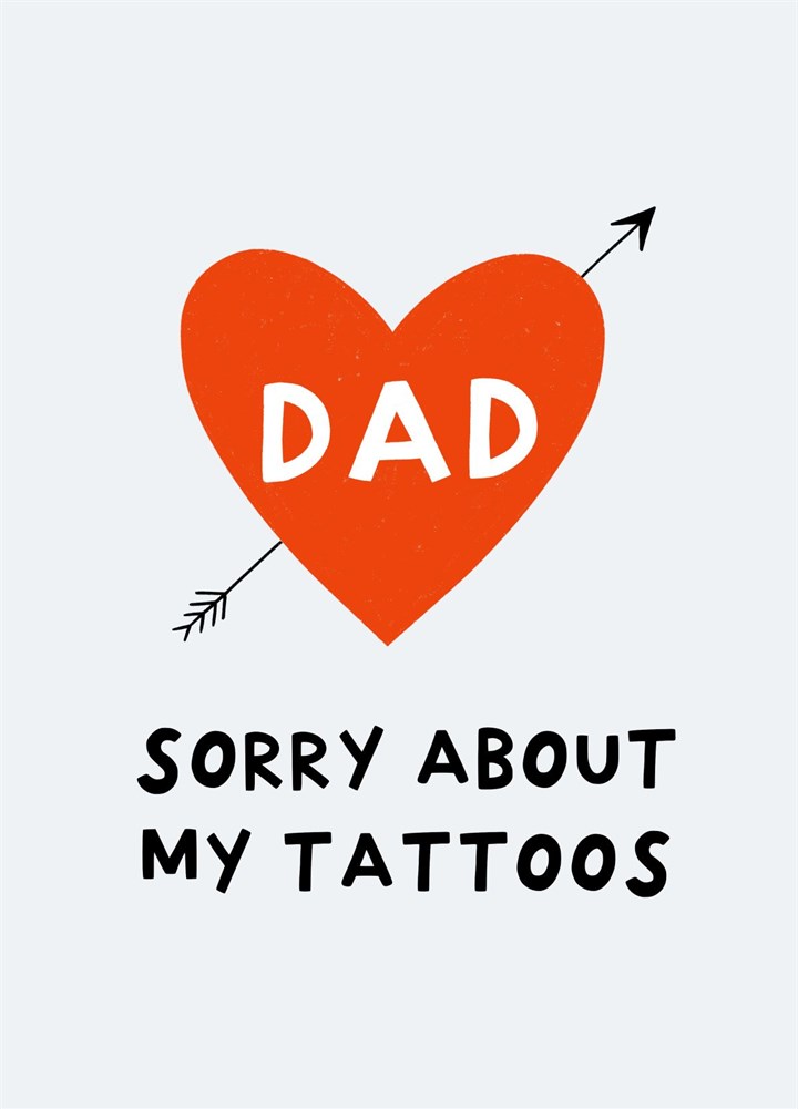 Dad Sorry About My Tattoos Card