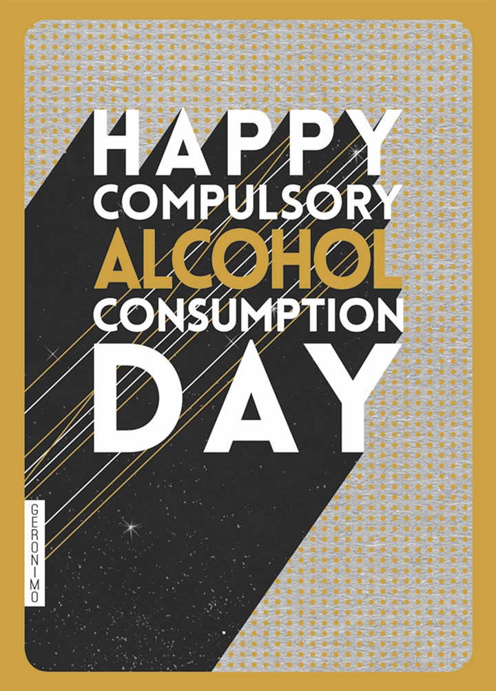 Compulsory Alcohol Consumption Day Card