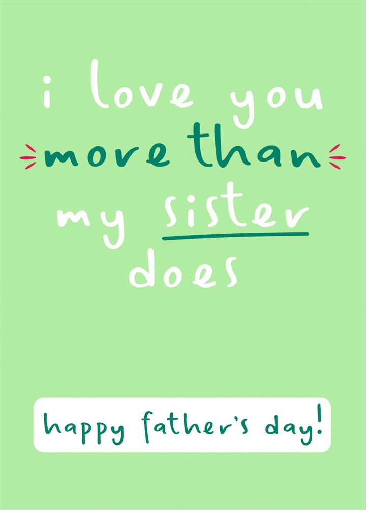 I Love You More Than My Sister Does Card