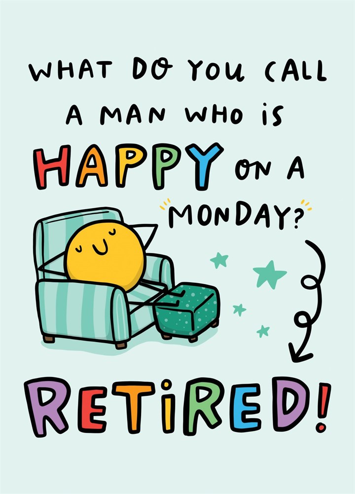 Happy On A Monday - Retired Man Card