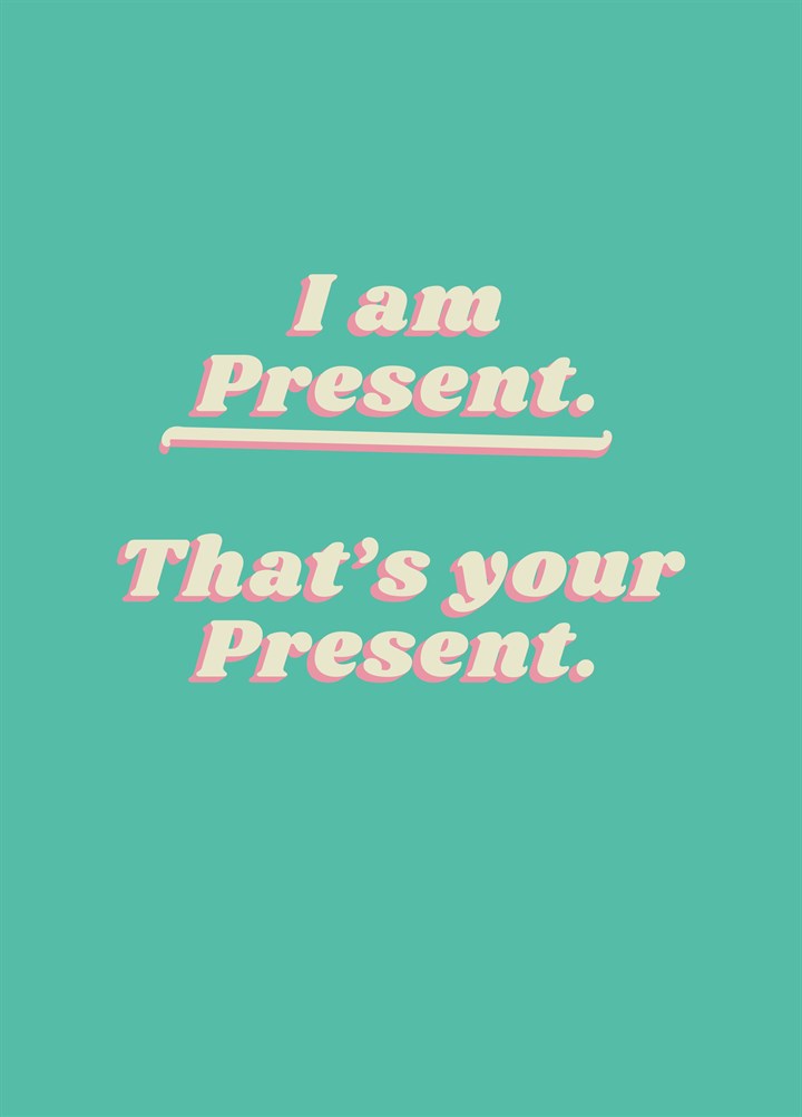I Am Present Card