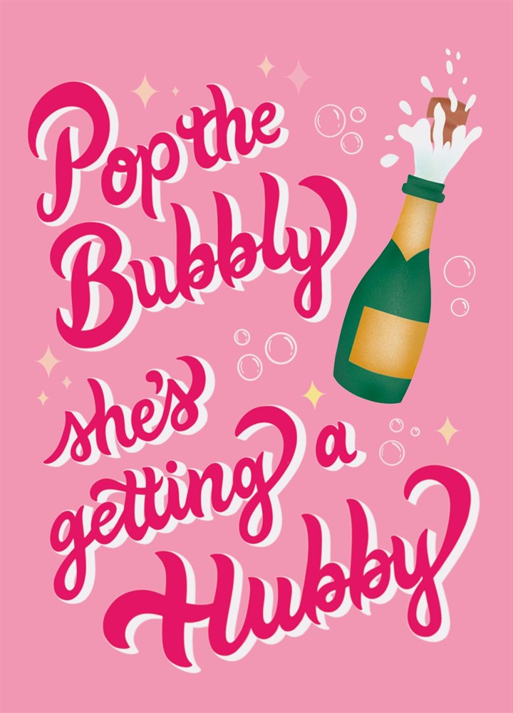 Pop The Bubbly She's Getting A Hubby Engagement Card