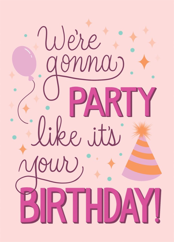 We're Gonna Party Like It's Your Birthday! Card
