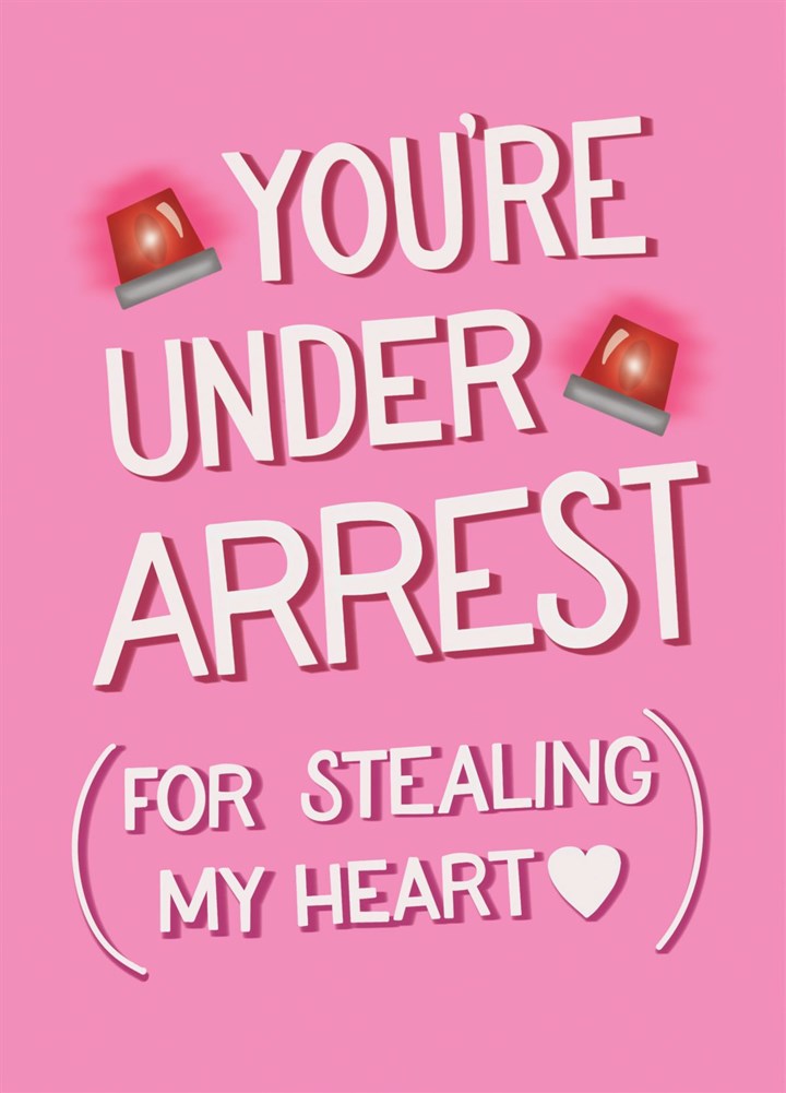 You're Under Arrest (For Stealing My Heart) Card