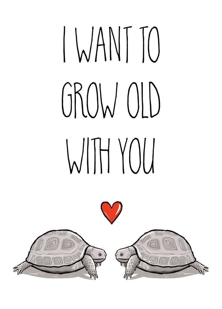 I Want To Grow Old With You Card