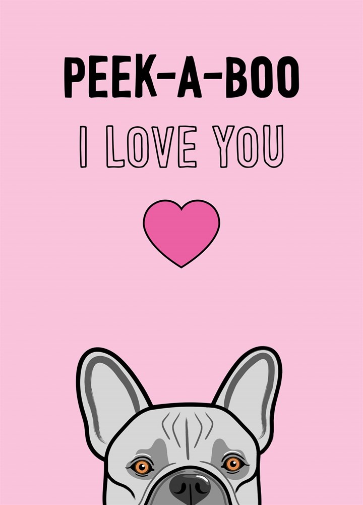 Frenchie Peek A Boo Love Card