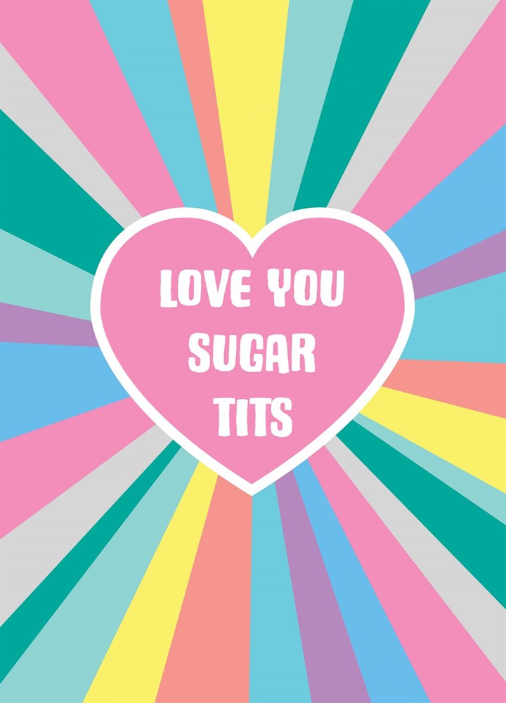Love You Sugar Tits Card
