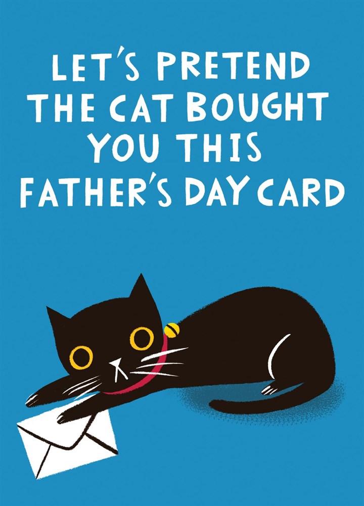 Pretend The Cat Got You This Father's Day Card