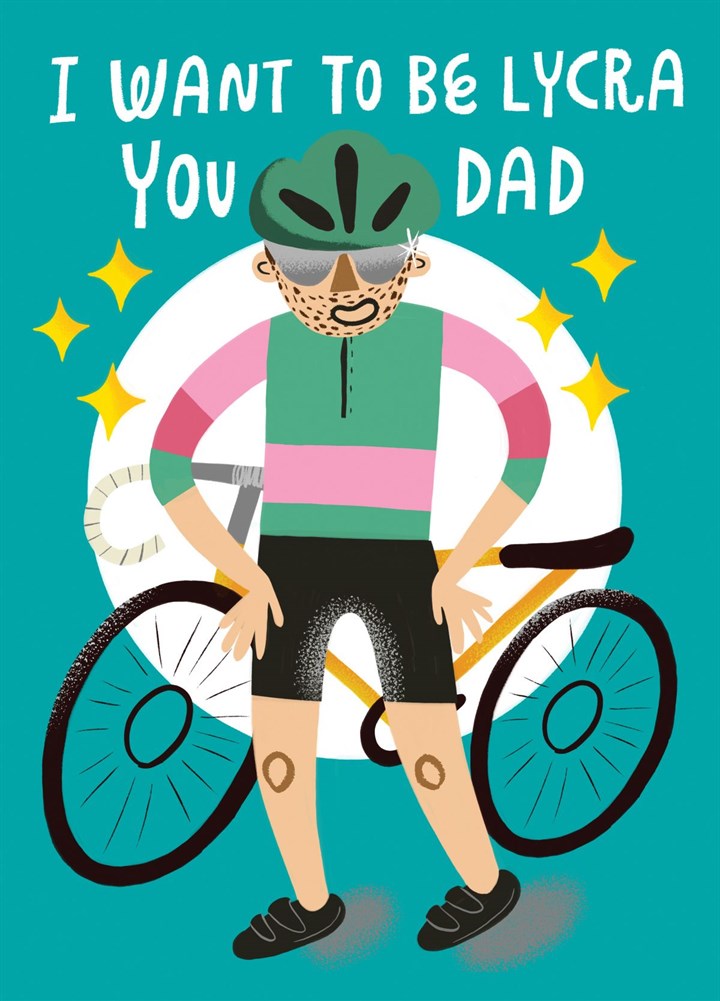 I Want To Be Lycra You Dad! Father's Day Card