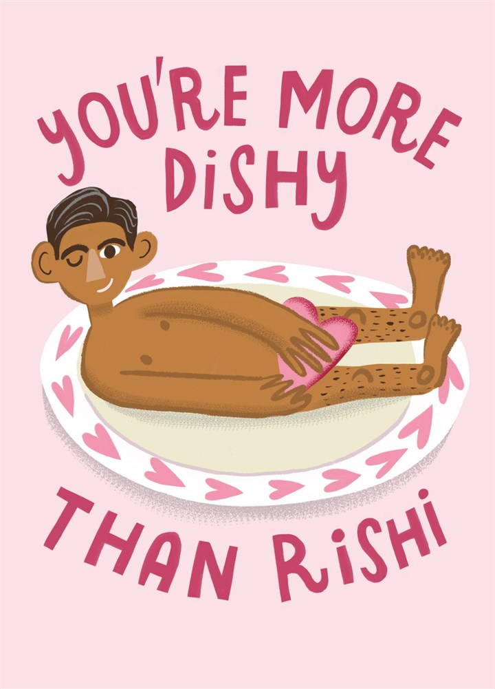 You're More Dishy Than Rishi