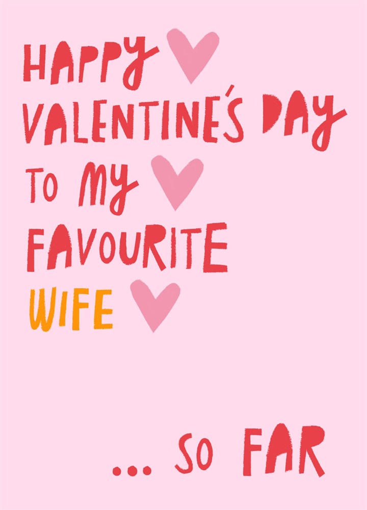 Happy Valentine's Day To My Favourite Wife