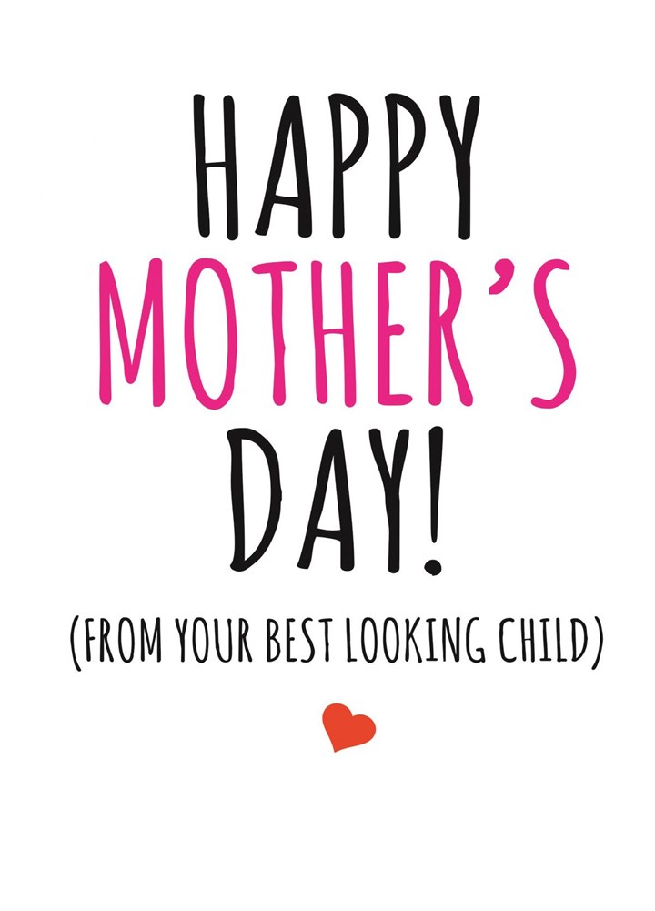 Happy Mother's Day From Your Best Looking Child Card