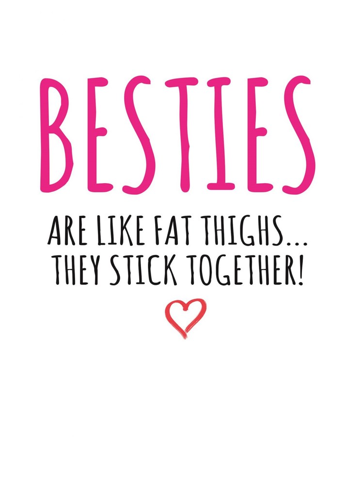 Besties Are Like Fat Thighs Card