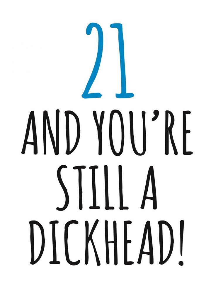 21 And Still A Dickhead Card