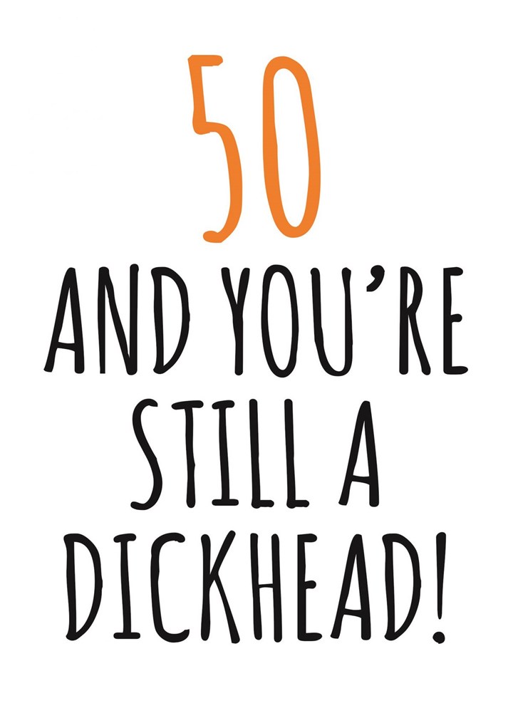 50 And Still A Dickhead Card