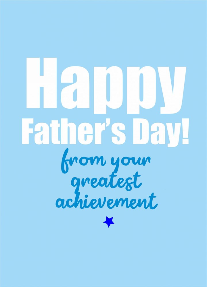 Happy Father's Day From Your Greatest Achievement Card