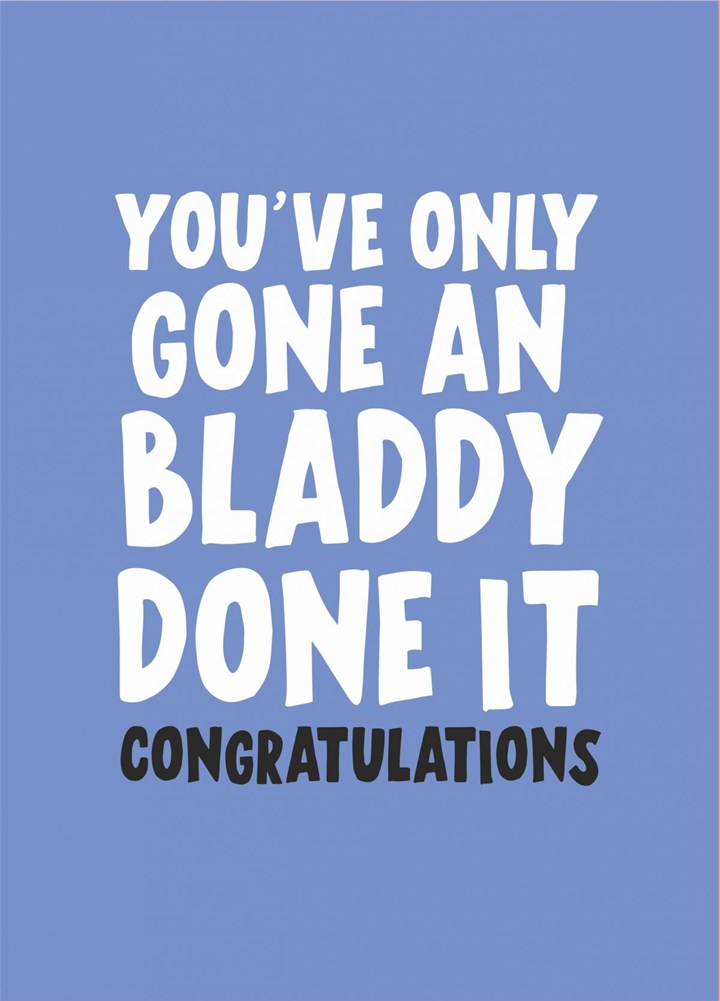 You've Bladdy Done It Card