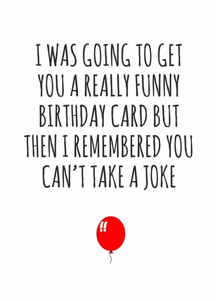 I Remembered You Can't Take A Joke Card