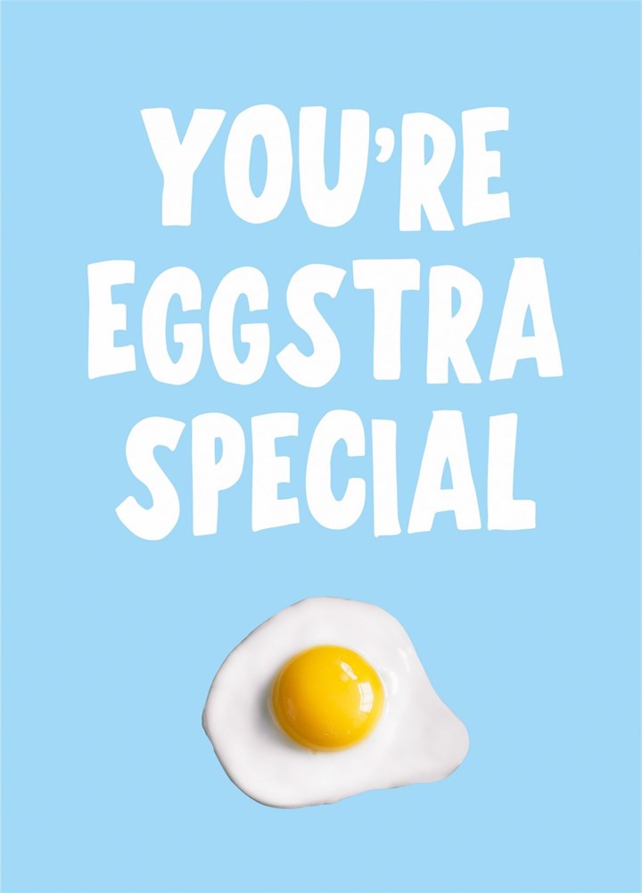 You're Eggstra Special Card