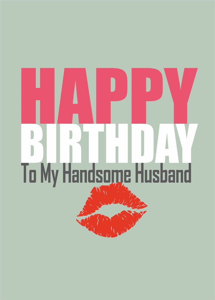 Happy Birthday My Handsome Husband Card