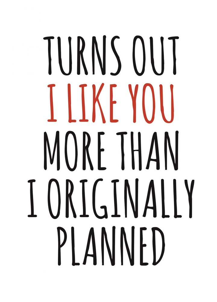 I Like You More Than Planned Card