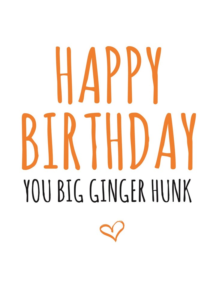 Happy Birthday You Big Ginger Hunk Card
