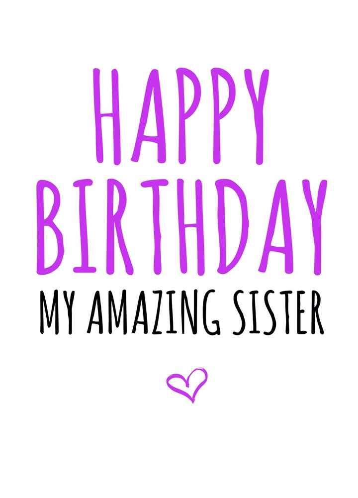 Happy Birthday My Amazing Sister Card