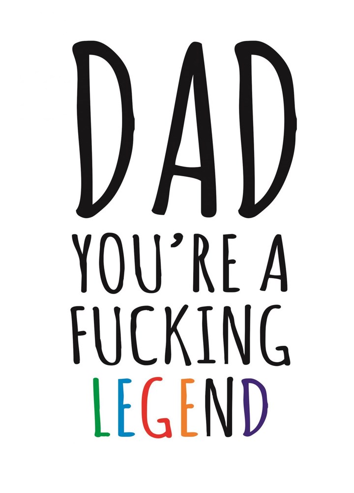 Dad You're A Fucking Legend Card