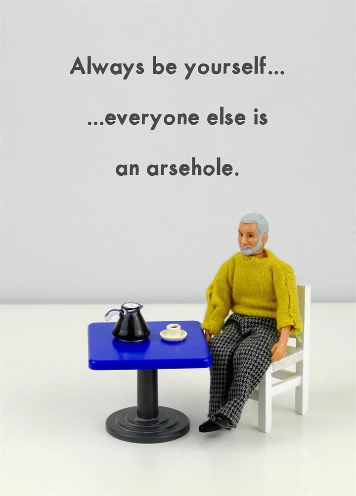 Everyone Else Is An Arsehole Card