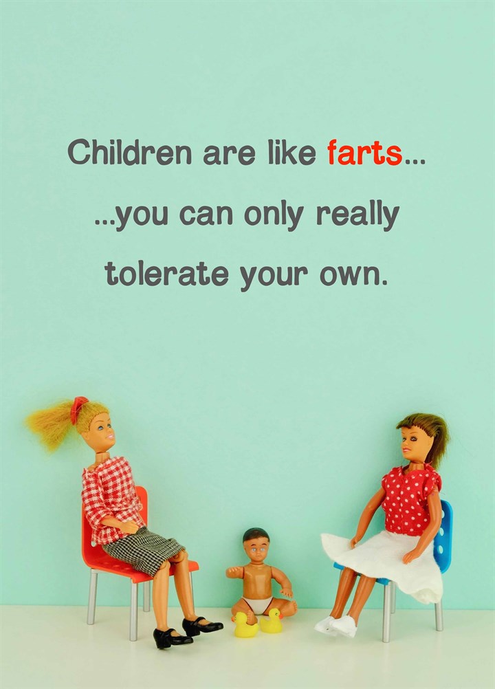 Children Are Like Farts Card