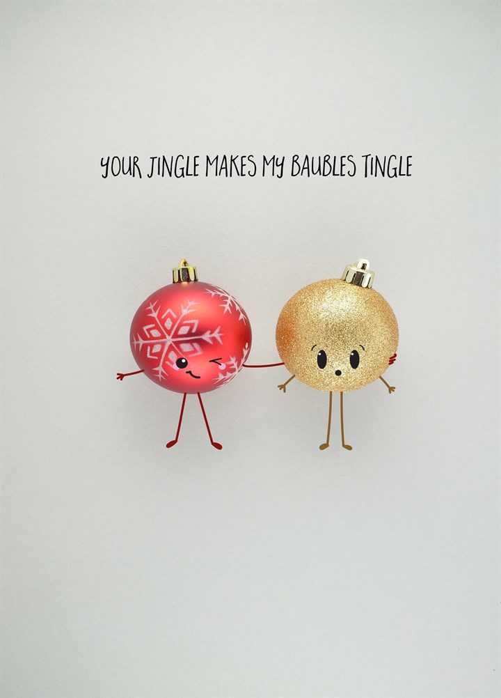 Your Jingle Makes My Baubles Tingle Card