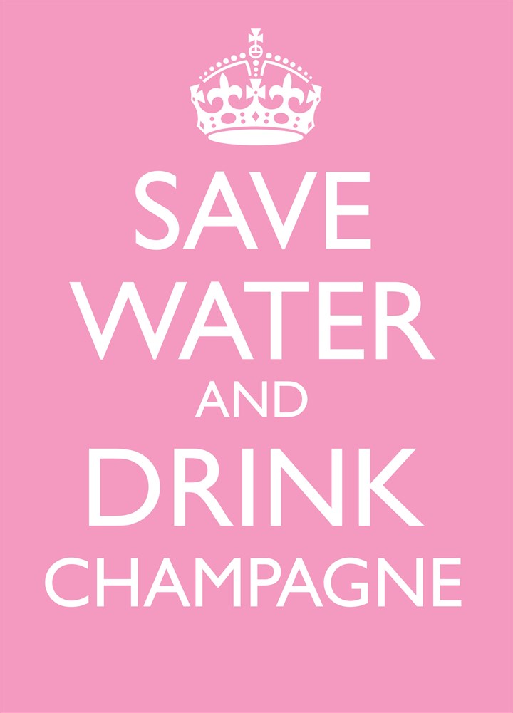 Save Water, Drink Champagne Card