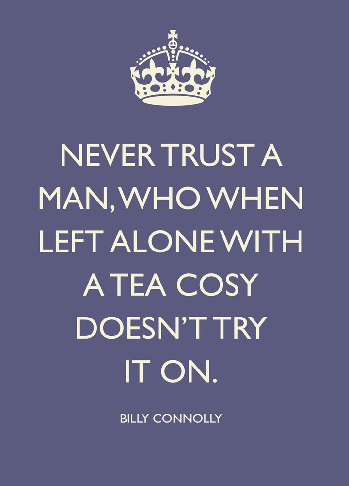 Never Trust A Man Tea Cosy Card