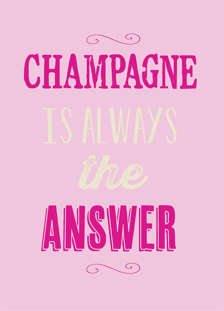 Champagne Is Always The Answer Card