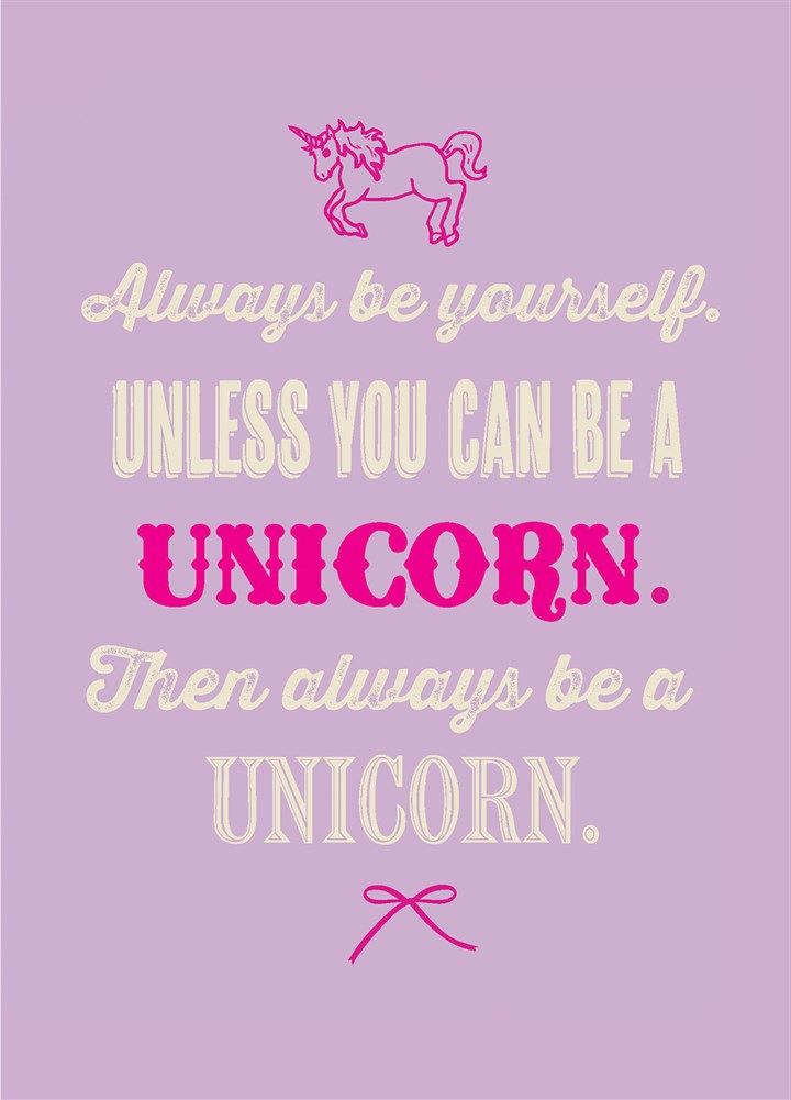 Always Be A Unicorn Unless Card
