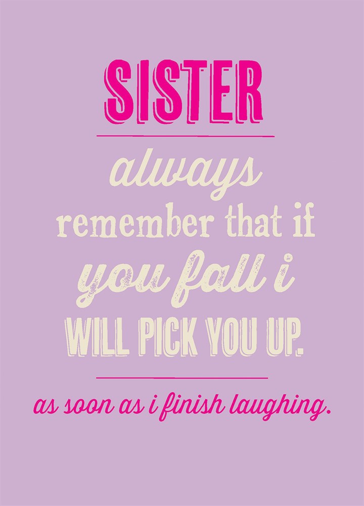 Sister I Will Pick You Up Card