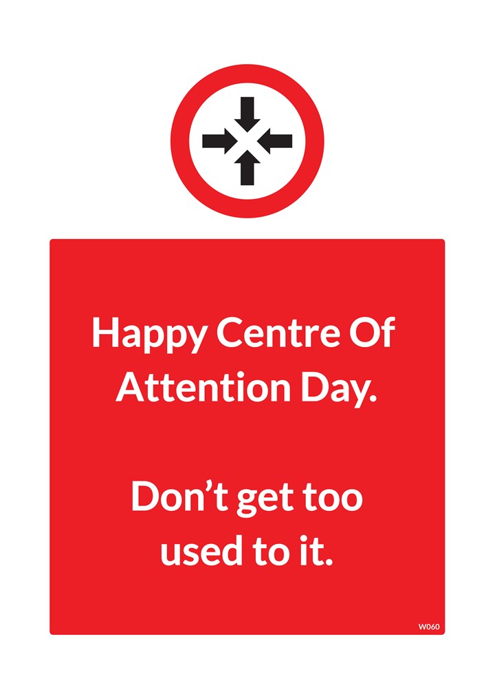 Centre Of Attention Day Card
