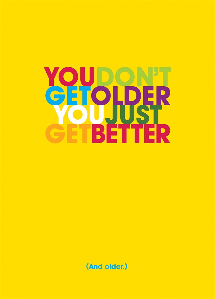 You Just Get Better Card