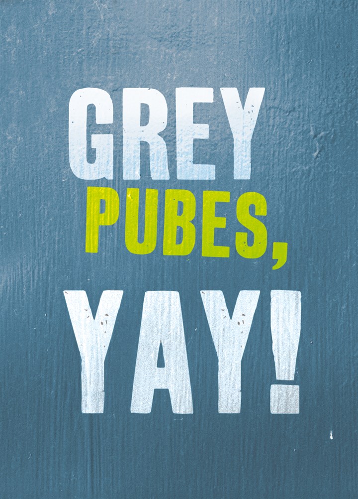 Grey Pubes Yay Card
